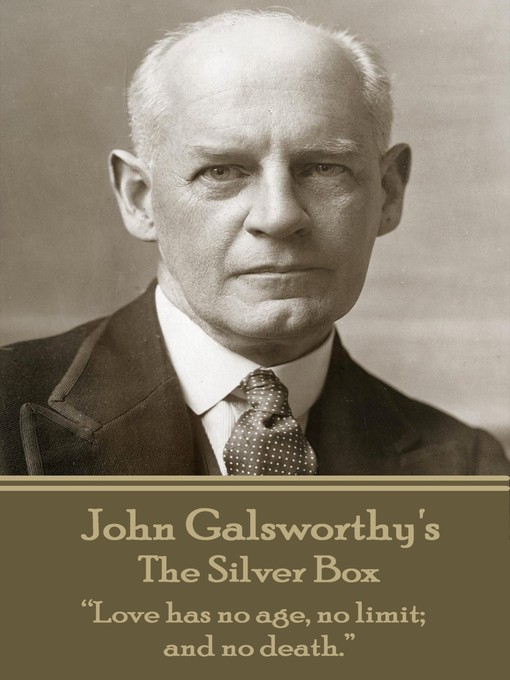 Title details for The Silver Box by John Galsworthy - Available